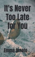 It's Never Too Late for You