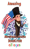 Amazing Abraham Lincoln Book For all ages: 8.5''x11''/abraham lincoln Book