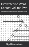 Birdwatching Word Search Volume Two: Improve your brain health with these themed word searches(2 Themed Word Searches!!!)