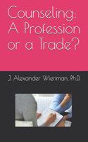 Counseling: A Profession or a Trade?