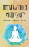 Effective Way To Reduce And Relieve Anxiety- Mindfulness Meditation Practices: Anxiety Management