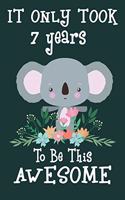 It only took 7 years to be this awesome: 7 Year Old Perfect Birthday Gift for Boys and Girls