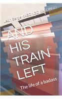 And His Train Left