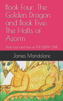Book Four: The Golden Dragon and Book Five: The Halls of Azorm: Book Four and Five of THE SILENT ONE(4 Book Four: The Silent One)