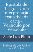 Epístola de Tiago - Uma interpretação exaustiva da carta - Versículo por Versículo