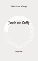 Jarwin and Cuffy: Large Print