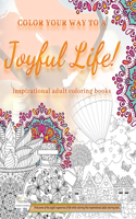 Color your way to a joyful life - inspirational adult coloring books Find some of the joyful mysteries of life while coloring this inspirational adult coloring book