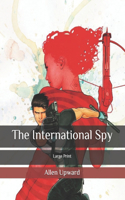 The International Spy: Large Print