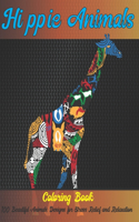 Hippie Animals - Coloring Book - 100 Beautiful Animals Designs for Stress Relief and Relaxation