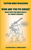 Who Are You To Judge?