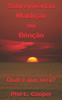 Sobrevivência - Maldição ou Bênção