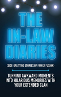 In-Law Diaries (Side-Splitting Stories of Family Fusion)