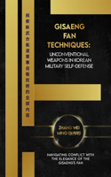 Gisaeng Fan Techniques: Unconventional Weapons in Korean Military Self-Defense: Navigating Conflict with the Elegance of the Gisaeng's Fan