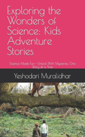 Exploring the Wonders of Science: Kids Adventure Stories: Science Made Fun - Unlock DNA Mysteries, One Story at a Time(1 Exploring the Wonders of Science: Kids Adventure Stories - Volume 1)