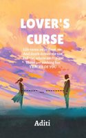 Lover's Curse: Life turns away from me, And death denies me too, Tell me, where am I to go. These are nothing but TRACES OF YOU