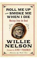 Roll Me Up and Smoke Me When I Die: Musings from the Road