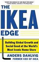 Ikea Edge: Building Global Growth and Social Good at the World's Most Iconic Home Store: Building Global Growth and Social Good at the World's Most Iconic Home Store