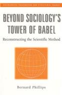Beyond Sociology's Tower of Babel: Reconstructing the Scientific Method(Sociological Imagination & Structural Change Series)