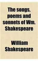 The Songs, Poems and Sonnets of Wm. Shakespeare