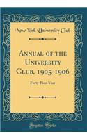 Annual of the University Club, 1905-1906: Forty-First Year (Classic Reprint)