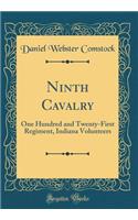 Ninth Cavalry: One Hundred and Twenty-First Regiment, Indiana Volunteers (Classic Reprint)
