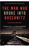 The Man Who Broke into Auschwitz