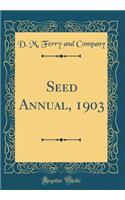 Seed Annual, 1903 (Classic Reprint)