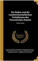 Der Boden und die Landwirthschaftlichen Verhältnisse des Preussischen Staates