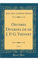 Oeuvres Diverses de de J. P. G. Viennet, Vol. 4 (Classic Reprint)