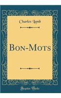 Bon-Mots (Classic Reprint)