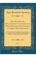 Die Dichter des Hellenischen Alterthums in Einer Organischen Auswahl aus Ihren Meisterwerken, Vol. 1: Nach den Besten Vorhandenen Uebertragungen Herausgegeben und mit Fortlausenden Biographischen und Literär-Geschichtlichen Erläuterungen