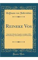 Reineke Vos: Nach der Lübecker Ausgabe vom Jahre 1498; Mit Einleitung, Anmerkungen und Wörterbuch (Classic Reprint)