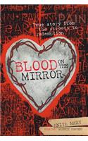 Blood on the Mirror: True story from the streets to redemption