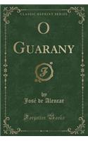 O Guarany (Classic Reprint)