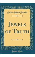 Jewels of Truth (Classic Reprint)