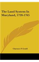 The Land System In Maryland, 1720-1765
