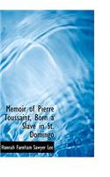 Memoir of Pierre Toussaint, Born a Slave in St. Domingo: (English)