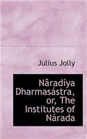 Nacradasya Dharmasaistra, Or, the Institutes of Nairada