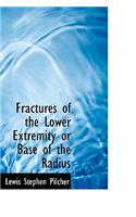 Fractures of the Lower Extremity or Base of the Radius