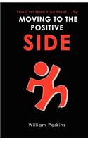 You Can Heal Your Mind . by Moving to the Positive Side