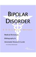 Bipolar Disorder - A Medical Dictionary, Bibliography, and Annotated Research Guide to Internet References: (English)