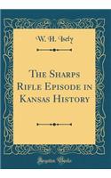 The Sharps Rifle Episode in Kansas History (Classic Reprint)