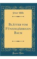 Blätter vom Fünfzigjährigen Baum (Classic Reprint)