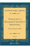 Anales de la Sociedad Científica Argentina, Vol. 21: Primer Semestre de 1886 (Classic Reprint)