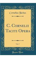 C. Cornelii Taciti Opera, Vol. 7 (Classic Reprint)