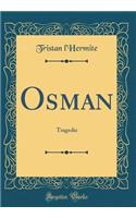 Osman: Tragedie (Classic Reprint)