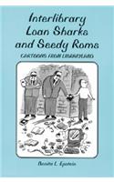 Interlibrary Loan Sharks and Seedy Roms