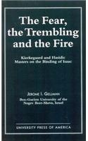 The Fear, The Trembling, and the Fire