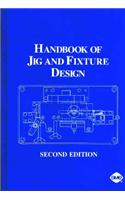 Handbook of Jig and Fixture Design