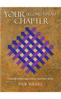 Your Second to Last Chapter: Creating a Meaningful Life on Your Own Terms